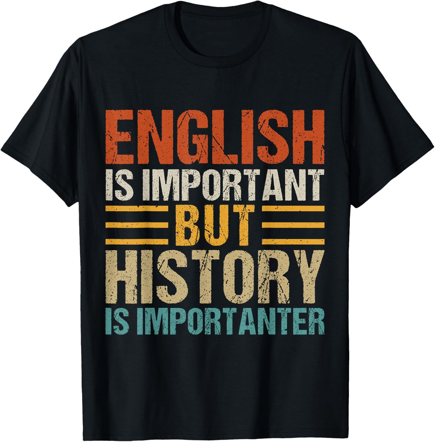 English Is Important But History Is Importanter Teachers Men Women Girls Kids T-Shirt - T-Shirt | Black