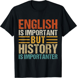 English Is Important But History Is Importanter Teachers Men Women Girls Kids T-Shirt - T-Shirt | Black