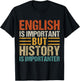 English Is Important But History Is Importanter Teachers Men Women Girls Kids T-Shirt - T-Shirt | Black