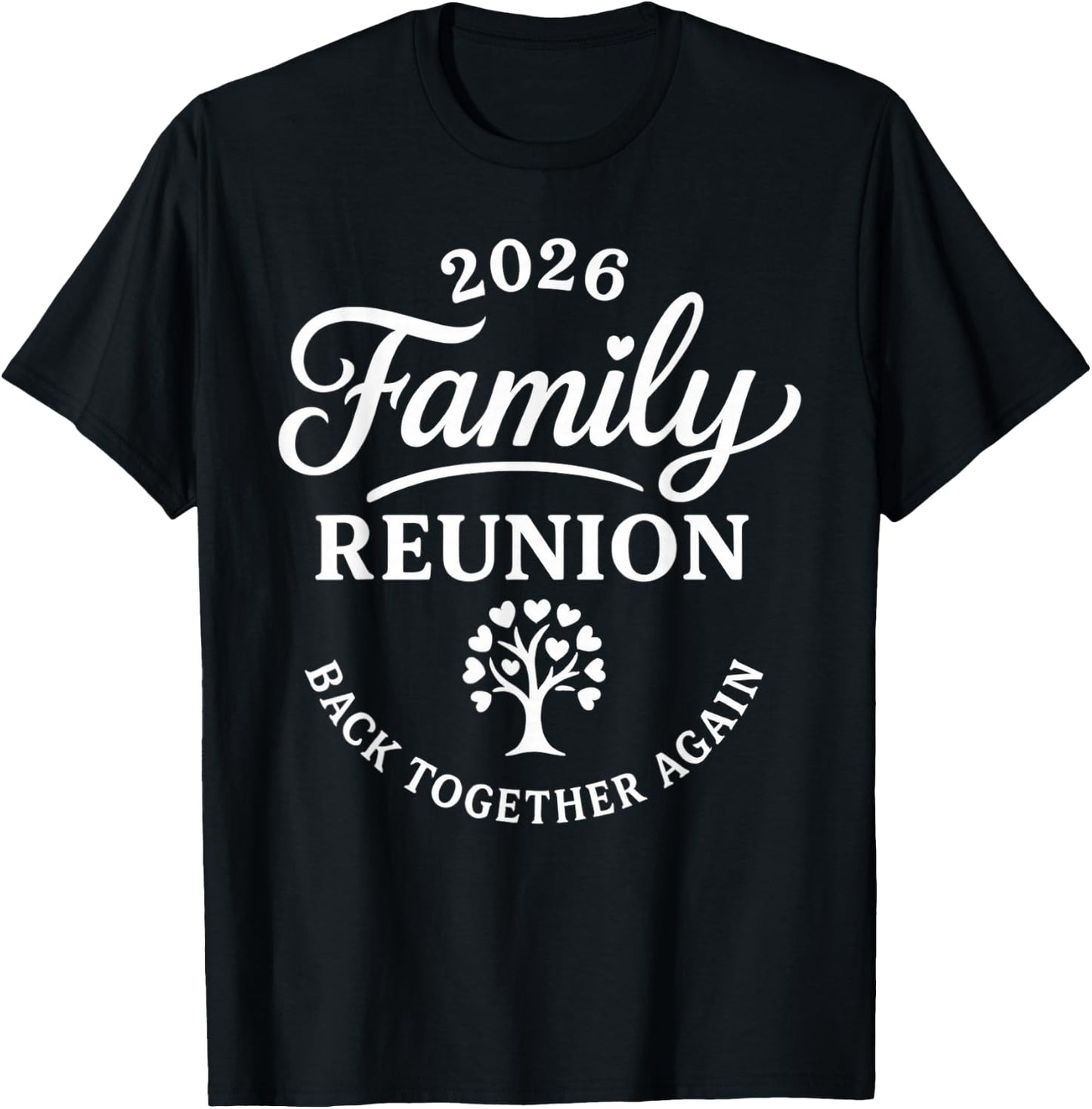Family Reunion Back Together Again Funny Family Reunion 2026 T-Shirt - T-Shirt | Black