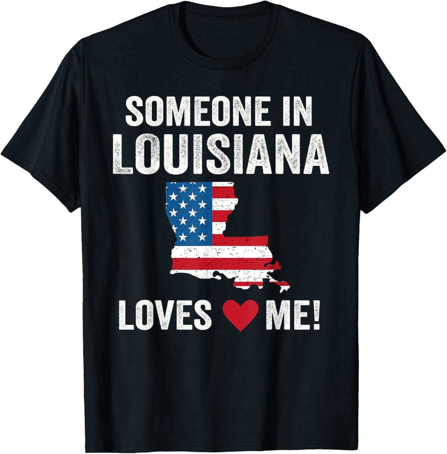 Someone In Louisiana Loves Me T-Shirt - T-Shirt | Black