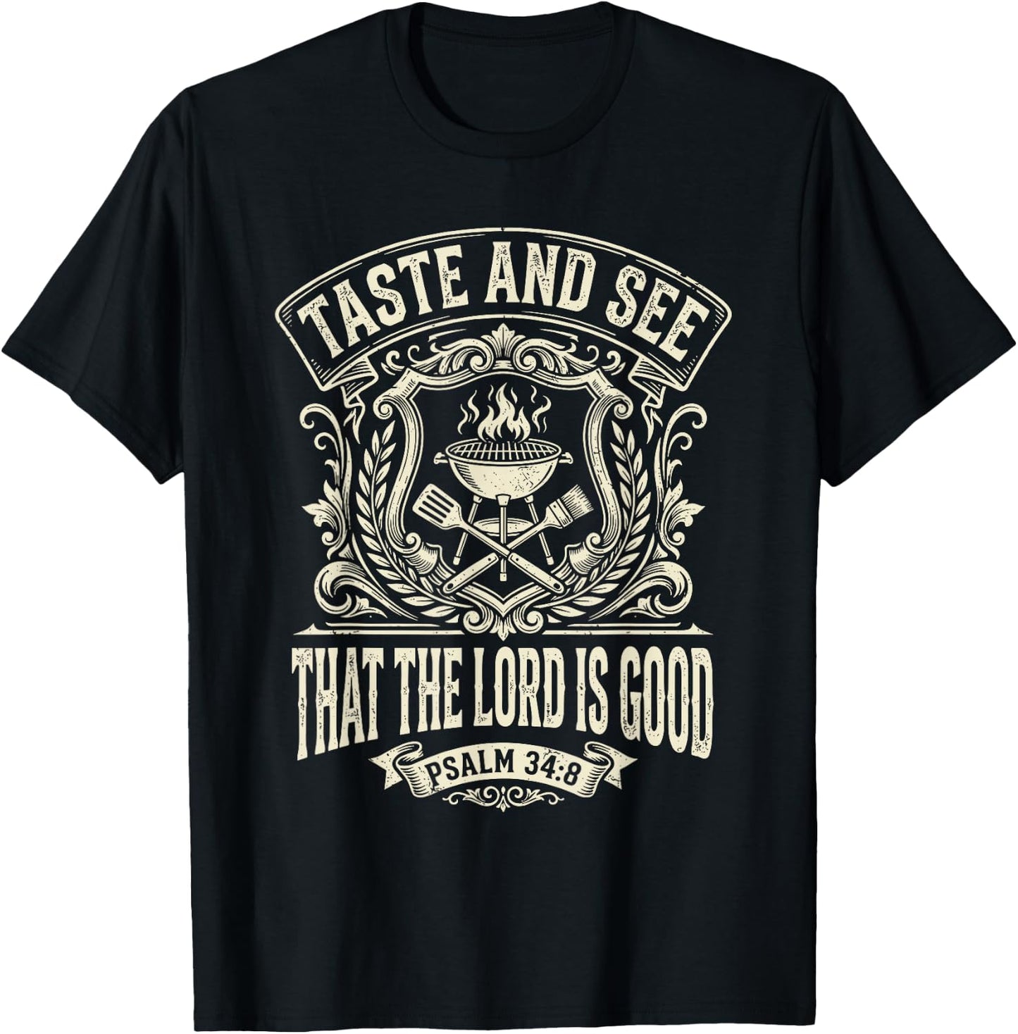 Taste and See that the Lord is Good Psalm 34:8 BBQ Grilling T-Shirt - T-Shirt | Black
