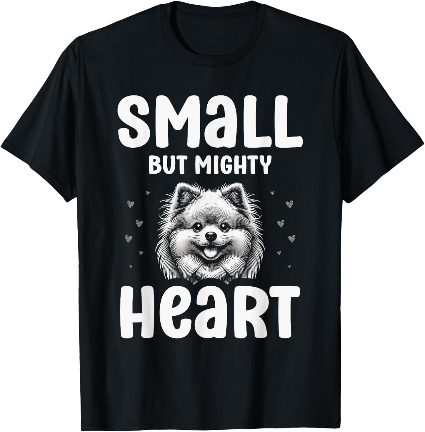 Pomeranian Pet Puppy Small But Mighty Heart T-Shirt - T-Shirt | Black