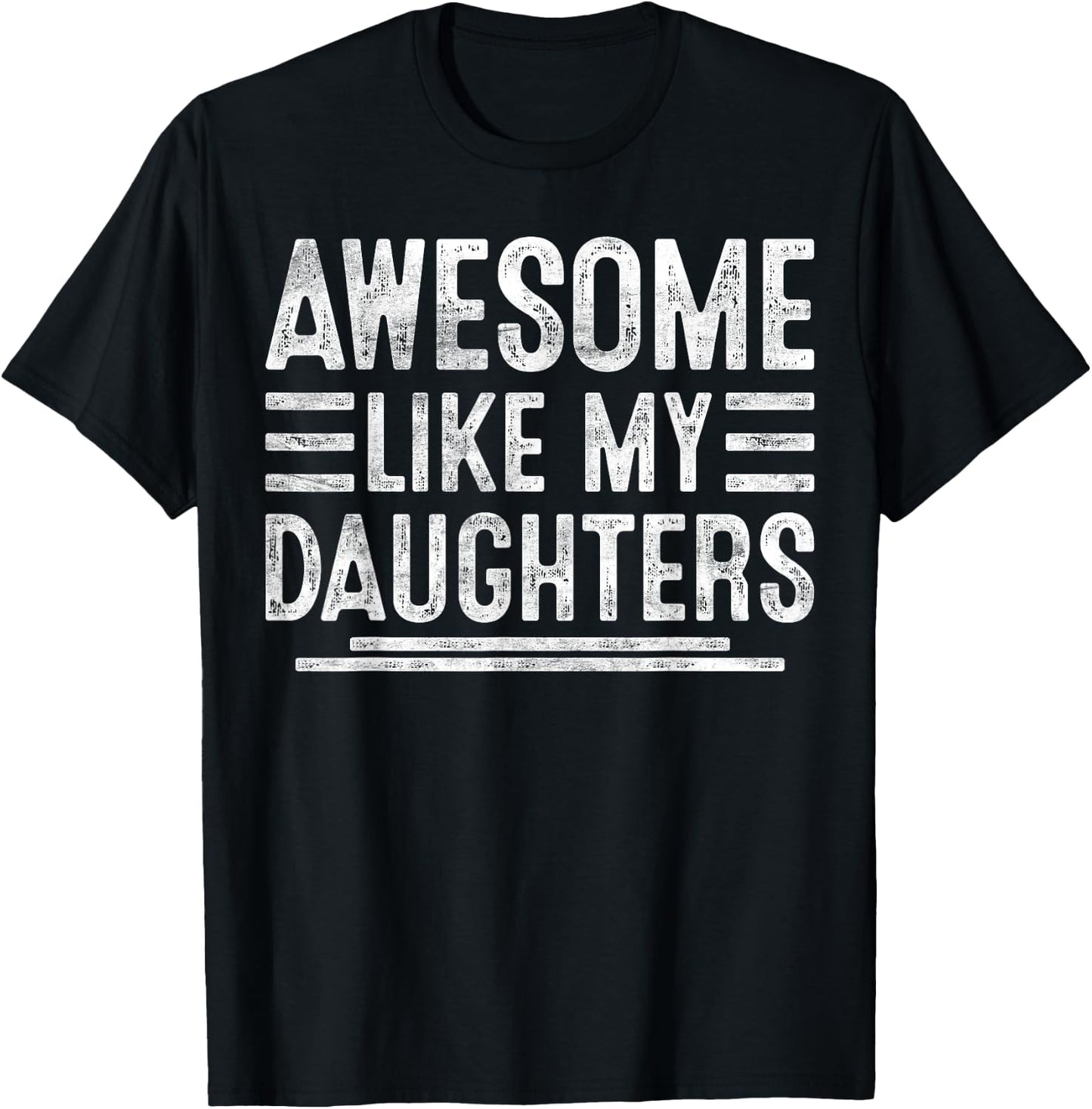 Awesome Like My Daughters Funny Men Fathers Day Birthday Dad T-Shirt - T-Shirt | Black