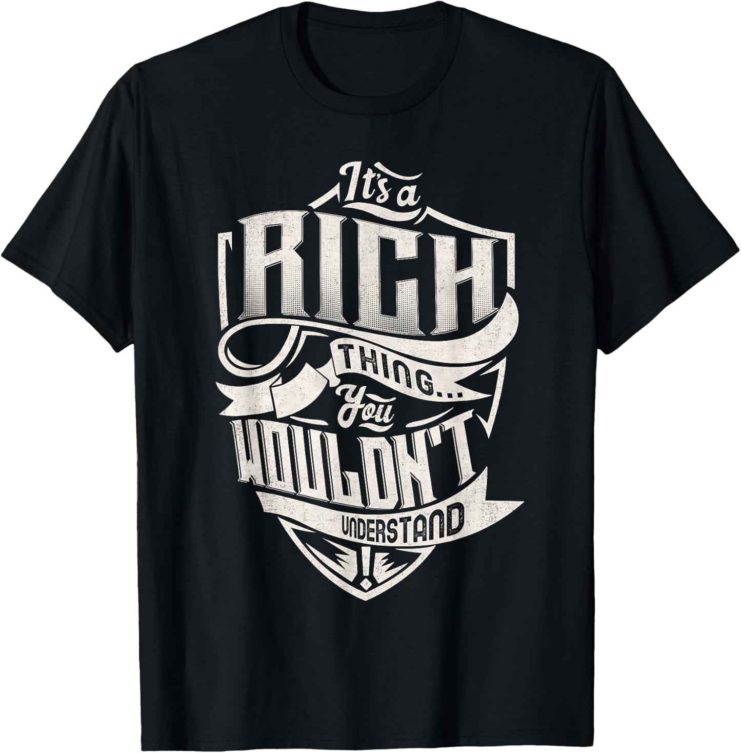 It's A RICH Thing You Wouldn't Understand Family Name T-Shirt - T-Shirt | Black