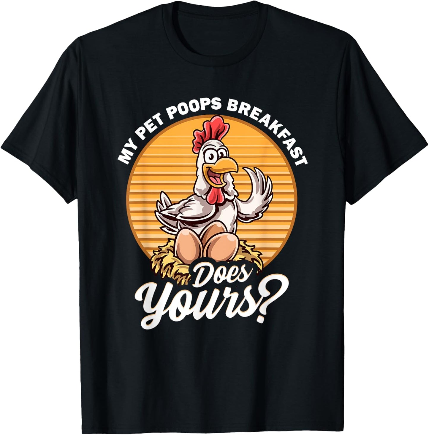 Organic Hen Eggs Farmer Fresh Healthy Protein Swag -Adults Funny Chicken My Pet Poops Breakfast Does Yours Egg Laying Black Small Classic Fit Modern Classic Cartoon Fun T-Shirt - T-Shirt | Black
