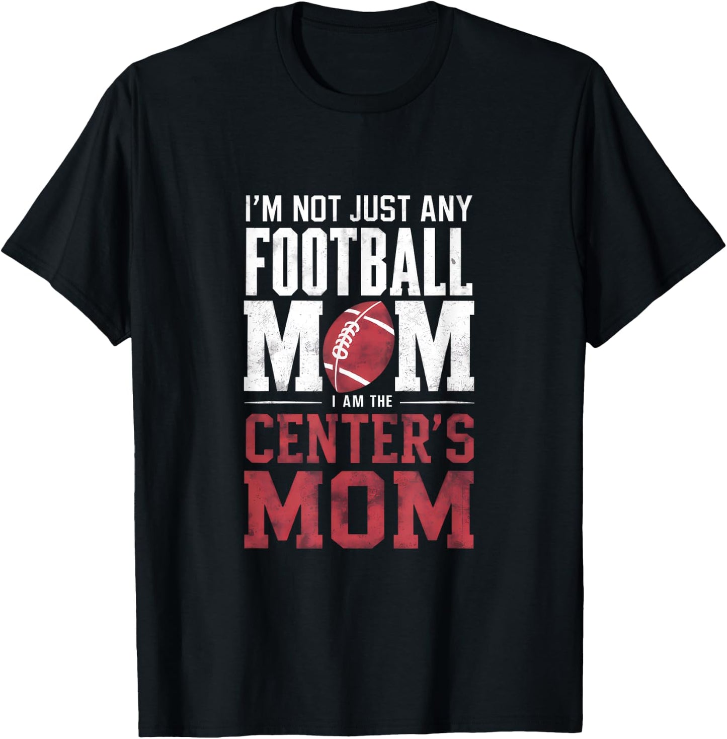I'm Not Just Any Football Mom Center's Mom T-Shirt - T-Shirt | Black