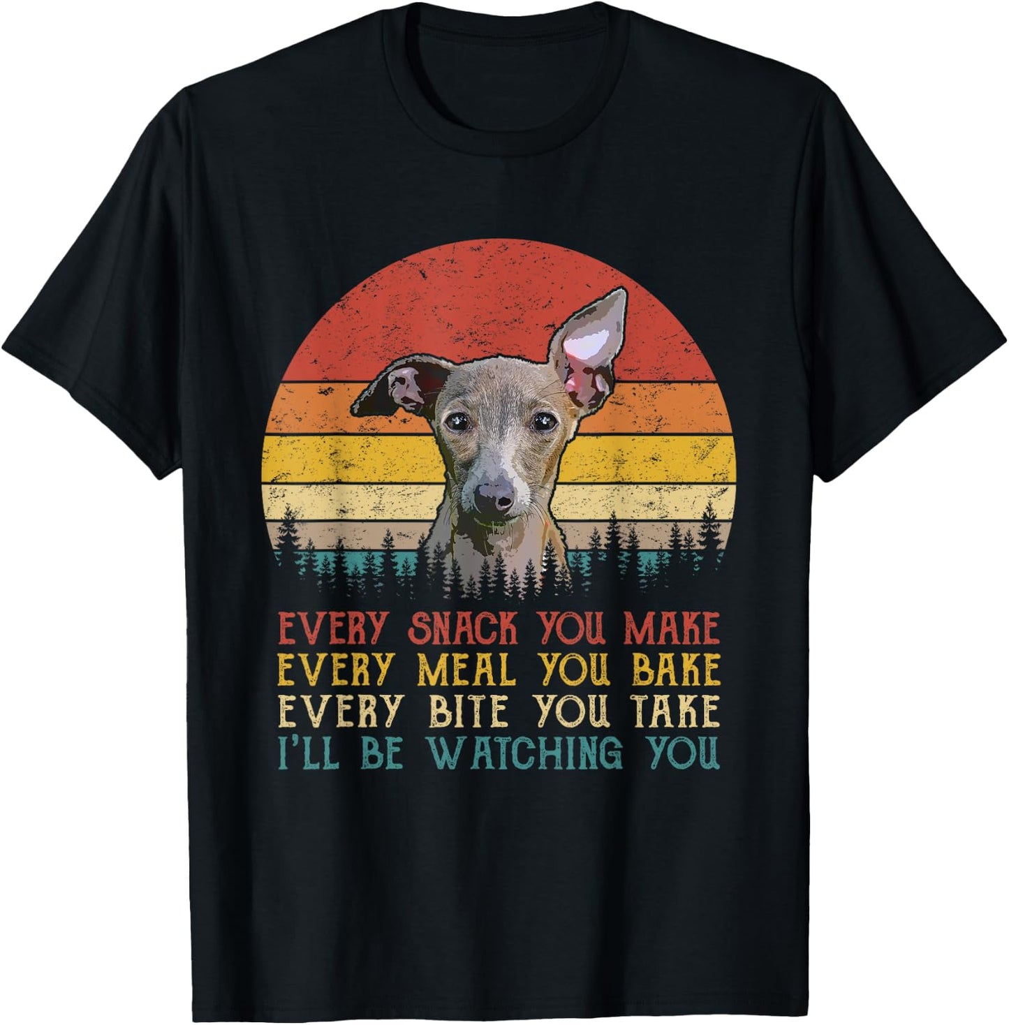 Every Snack You Make Dog Shirt Funny Dog Lover Greyhound Women Kids T-Shirt - T-Shirt | Black