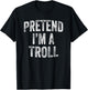 Pretend I'm A Troll Costume Family Lazy Halloween Party T-Shirt - T-Shirt | Black