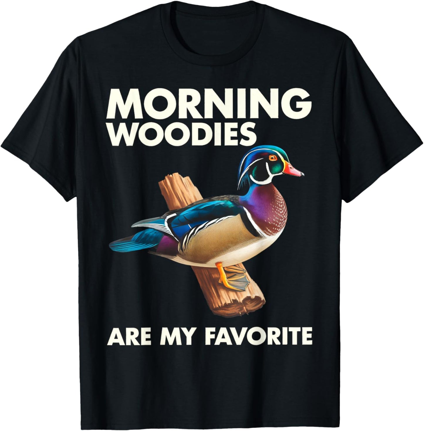 Morning Woodies Are My Favorite Shirt Woodie Duck Hunting T-Shirt - T-Shirt | Black