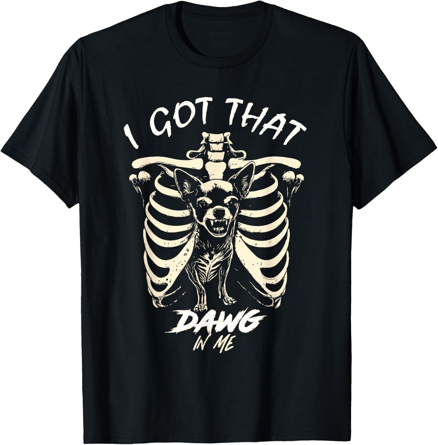 I Got That Dog In Me Skeleton Chihuahua Funny Viral Dog Meme T-Shirt - T-Shirt | Black