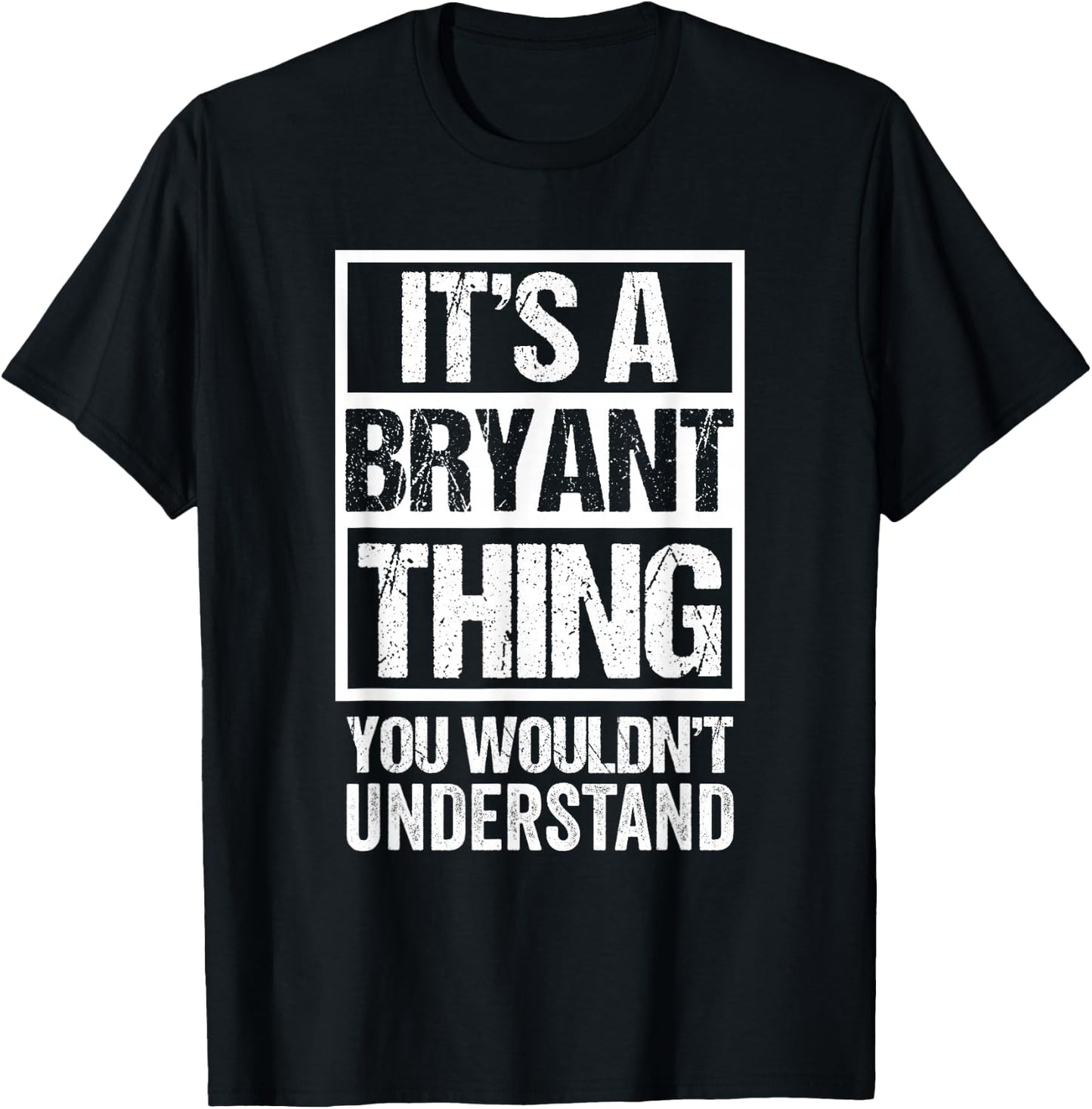 It's A Bryant Thing You Wouldn't Understand Family Name T-Shirt - T-Shirt | Black