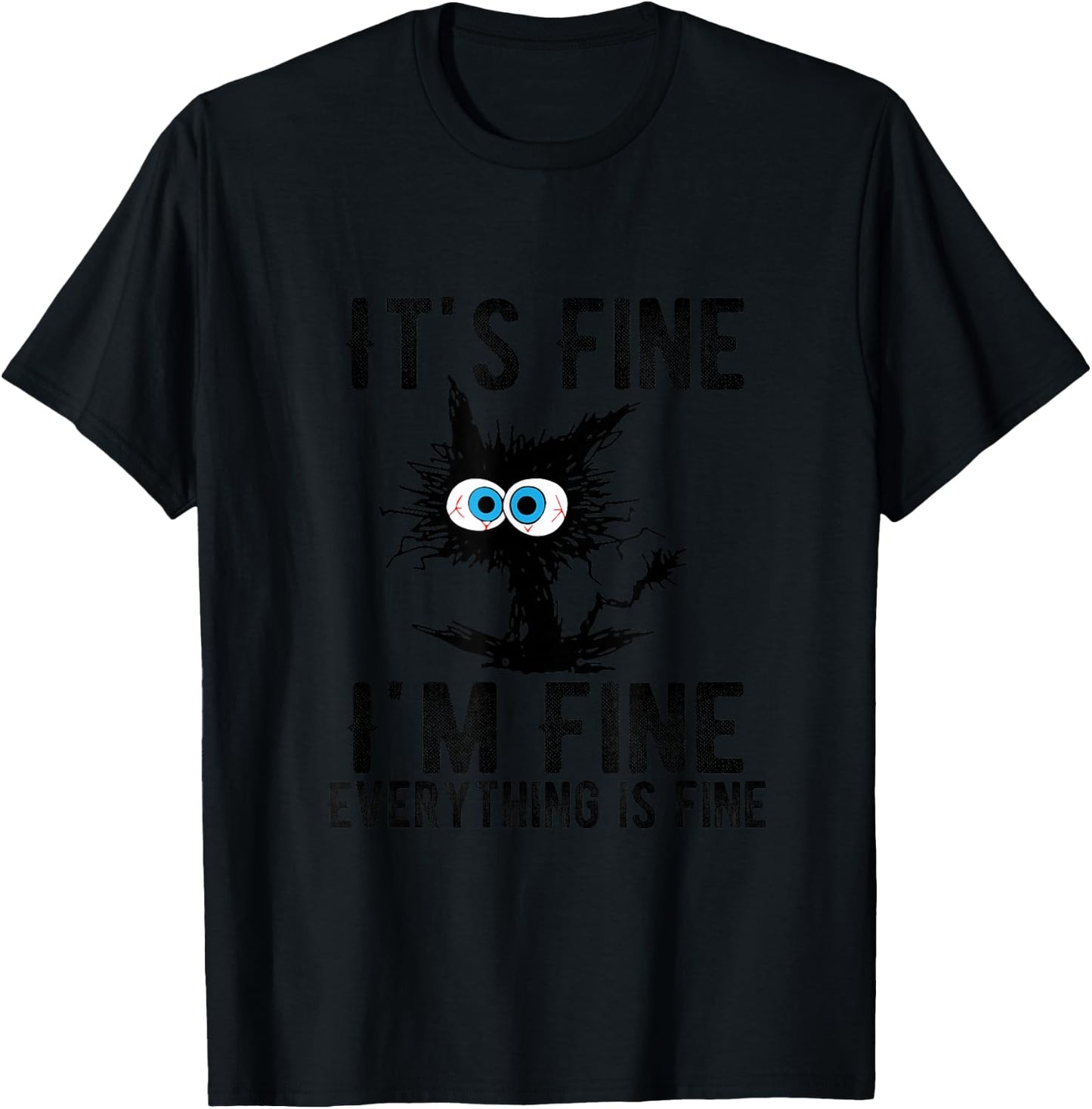 It's Fine I'm Fine Everything is Fine Funny Cat Kitty Lover T-Shirt - T-Shirt | Black