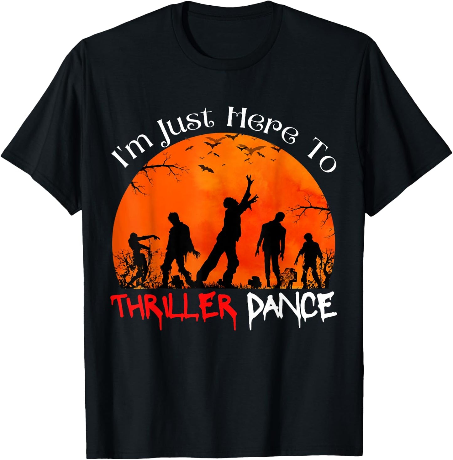I'm Just Here To Thriller Dance Zombie Dancing Moonlight T-Shirt - T-Shirt | Black