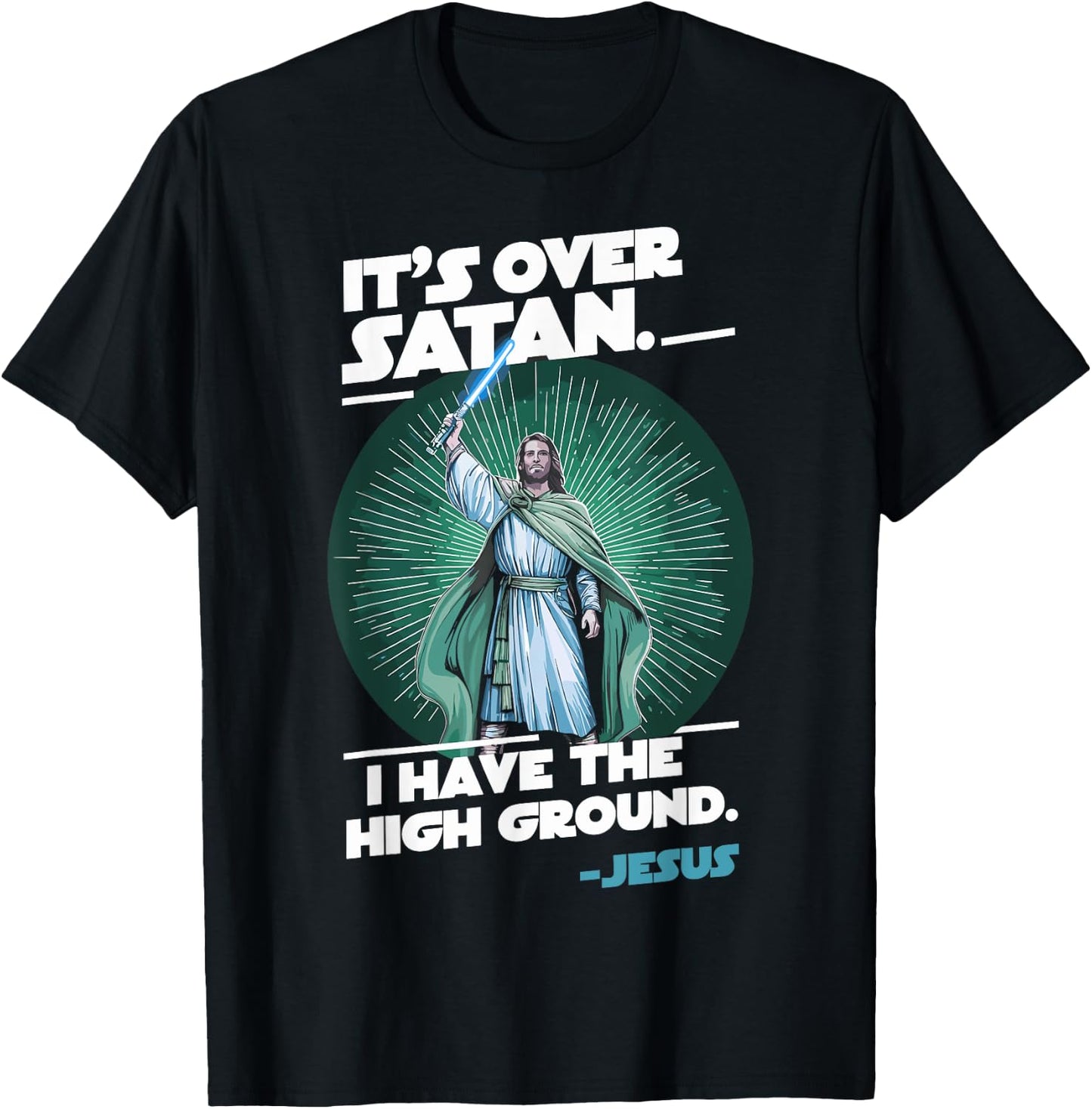 It Is Over Satan I Have High Ground Jesus T-Shirt - T-Shirt | Black