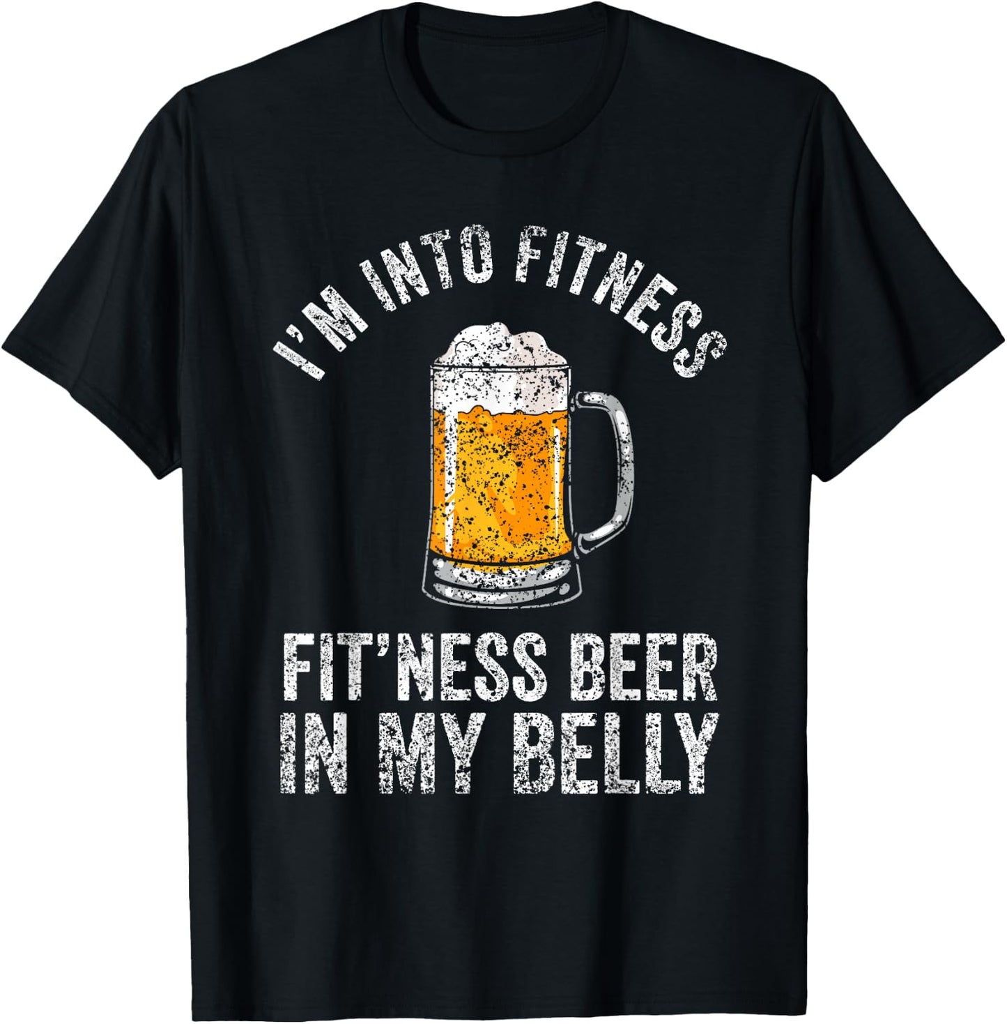 I'm Into Fitness Fit'ness Beer In My Belly Lover Beers Beer T-Shirt - T-Shirt | Black