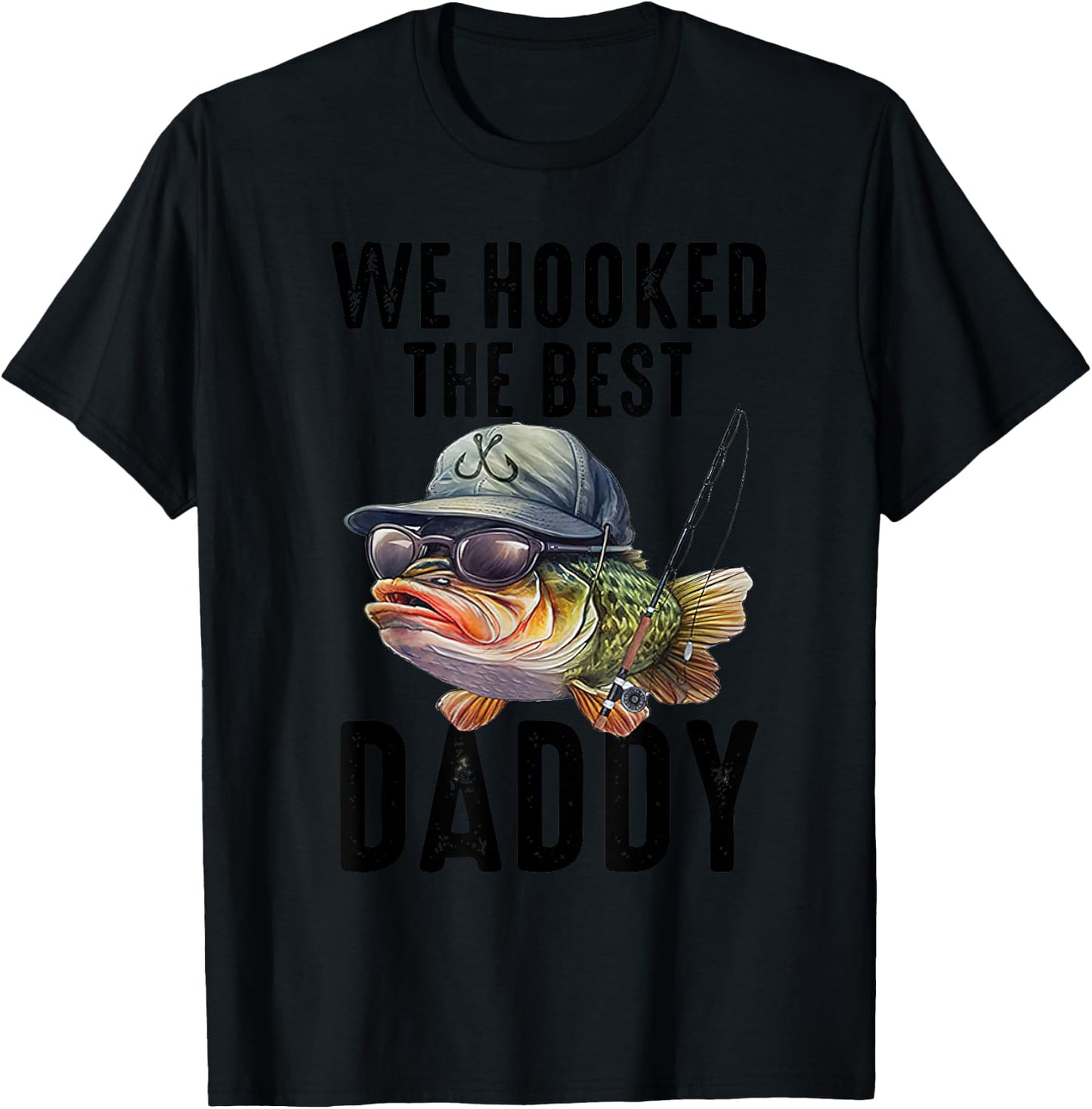 We Hooked The Best Daddy Funny Father's Day Dad Grandpa T-Shirt - T-Shirt | Black
