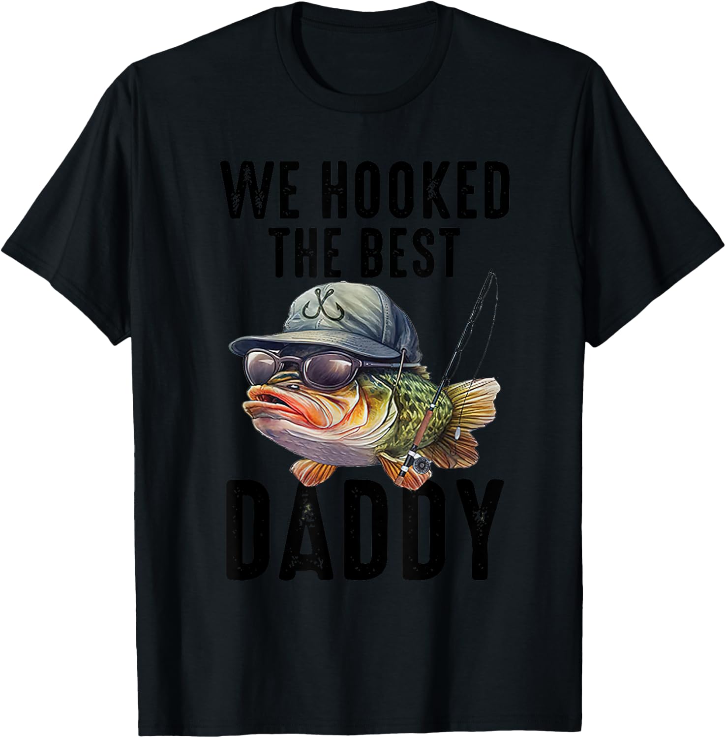 We Hooked The Best Daddy Funny Father's Day Dad Grandpa T-Shirt - T-Shirt | Black