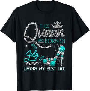This Queen Was Born in July Living My best Life Gifts T-Shirt - T-Shirt | Black
