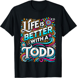 Life Is Better With A TODD Name TODD T-Shirt - T-Shirt | Black