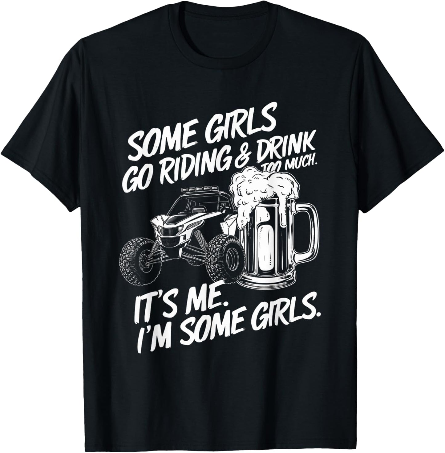 Some Girls Go Riding And Drink Too Much Party Offroad Lover T-Shirt - T-Shirt | Black