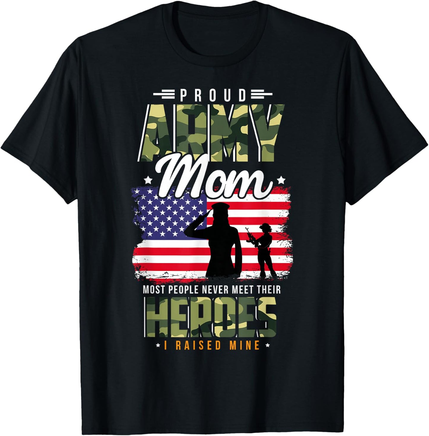 Most People Never Meet Their Heroes Army Mom Army Proud Mom T-Shirt - T-Shirt | Black