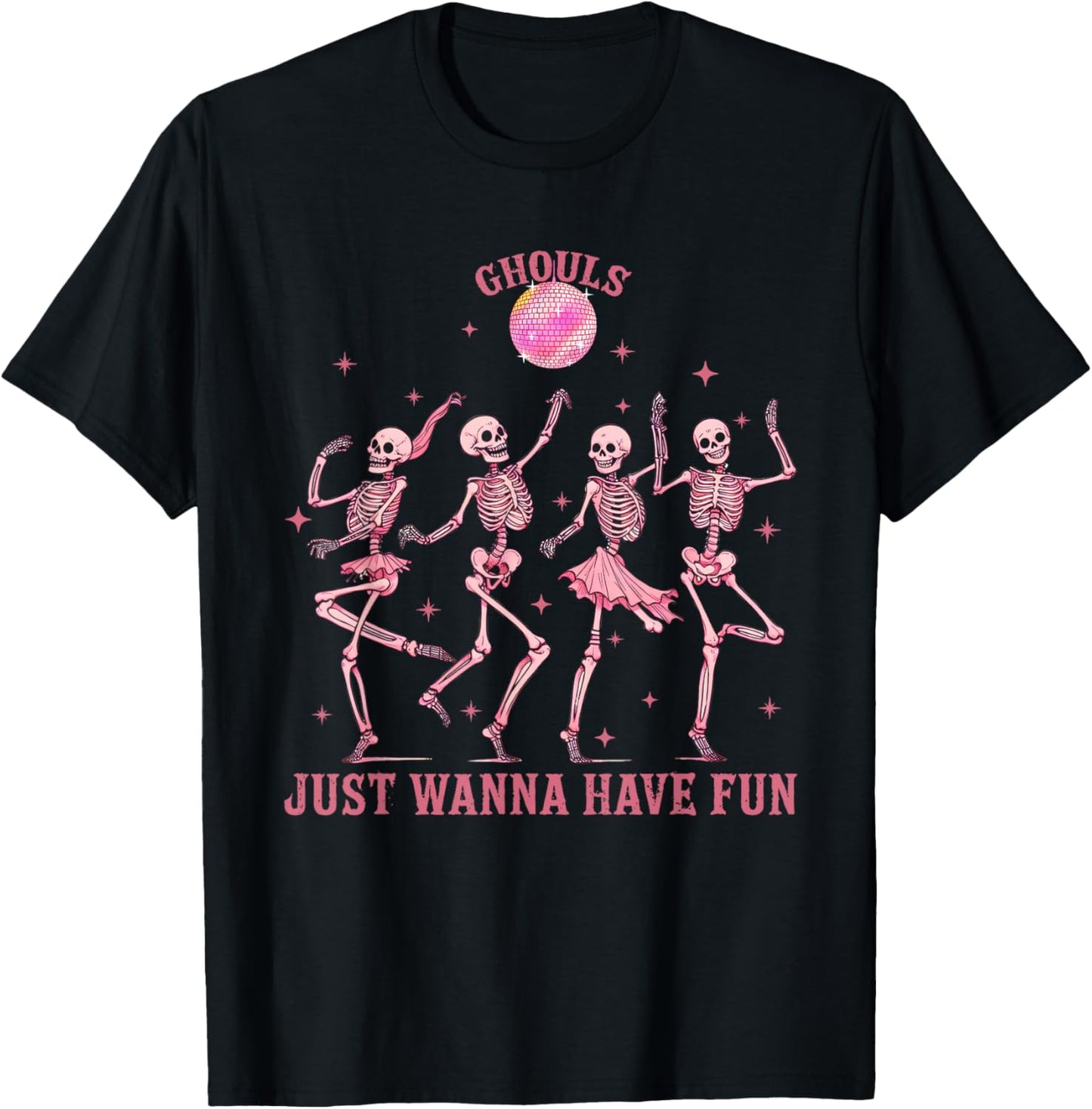 Girl Ghouls Just Wanna Have Fun Disco Party Dancing Skeleton T-Shirt - T-Shirt | Black