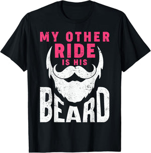 My Other Ride Is His Beard Humorous Mustache and Beard Lover T-Shirt - T-Shirt | Black