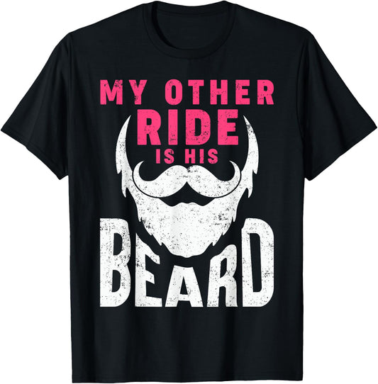 My Other Ride Is His Beard Humorous Mustache and Beard Lover T-Shirt - T-Shirt | Black