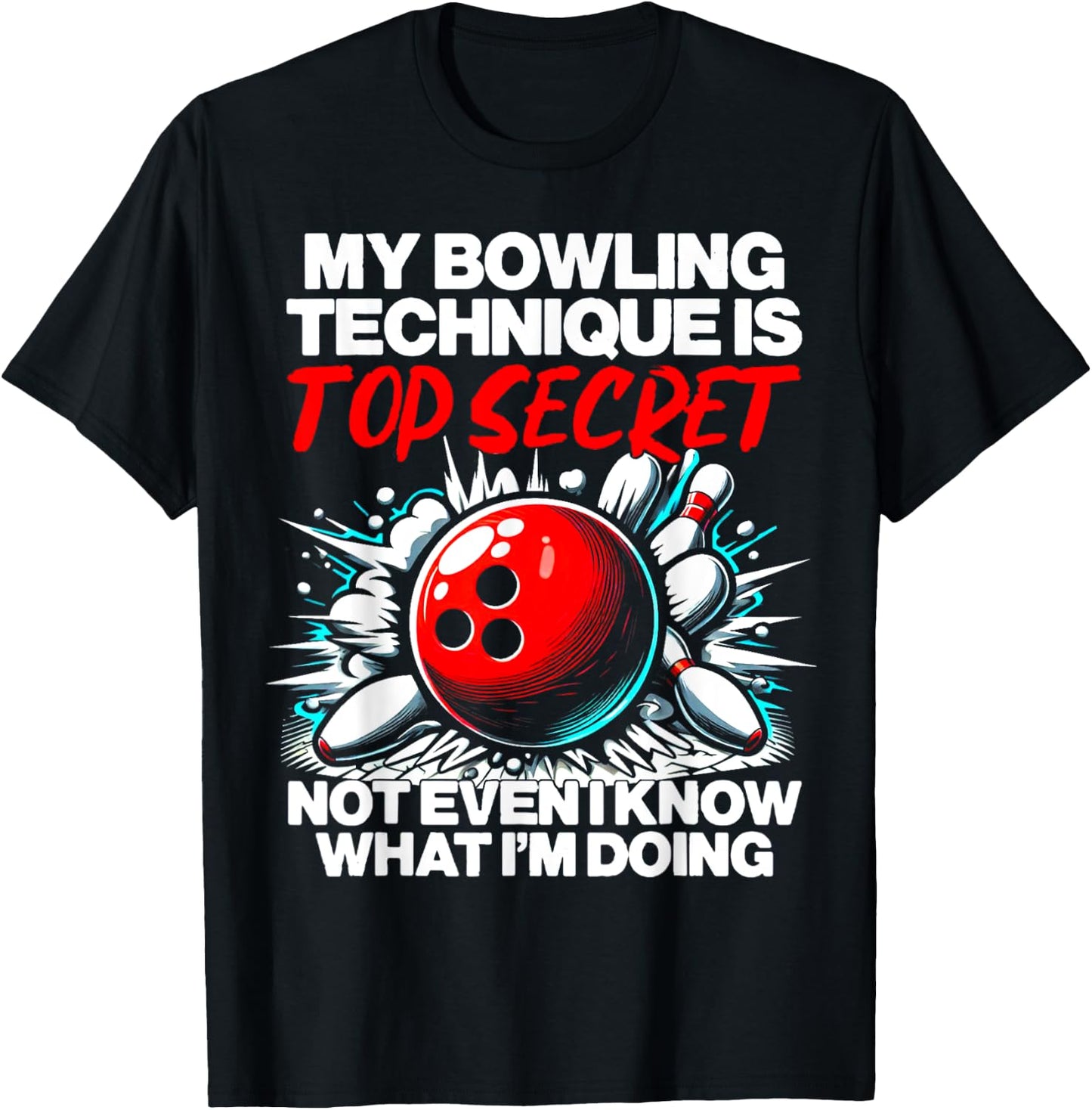 My Bowling Technique Is Top Secret Funny Bowling T-Shirt - T-Shirt | Black