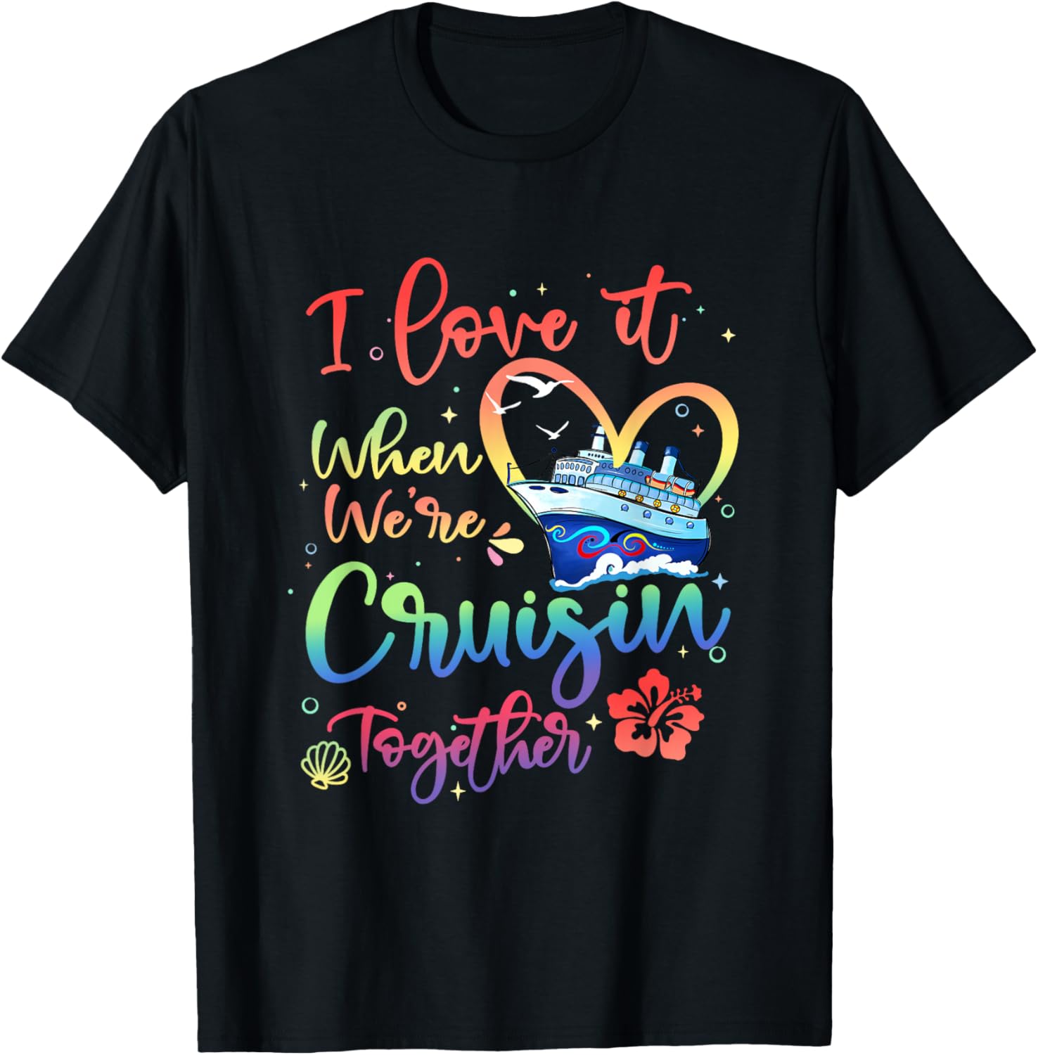 I Love It When We are Cruisin Together Funny Cruise Lover T-Shirt - T-Shirt | Black
