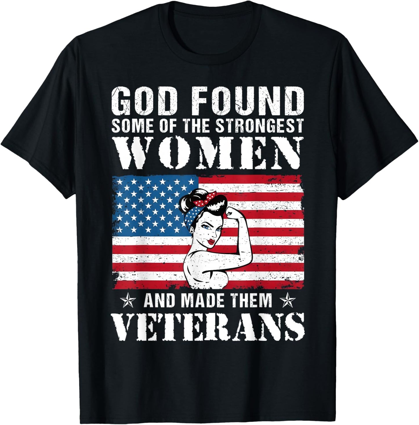 God Found Some Of The Strongest Women And Made Them Veterans T-Shirt - T-Shirt | Black