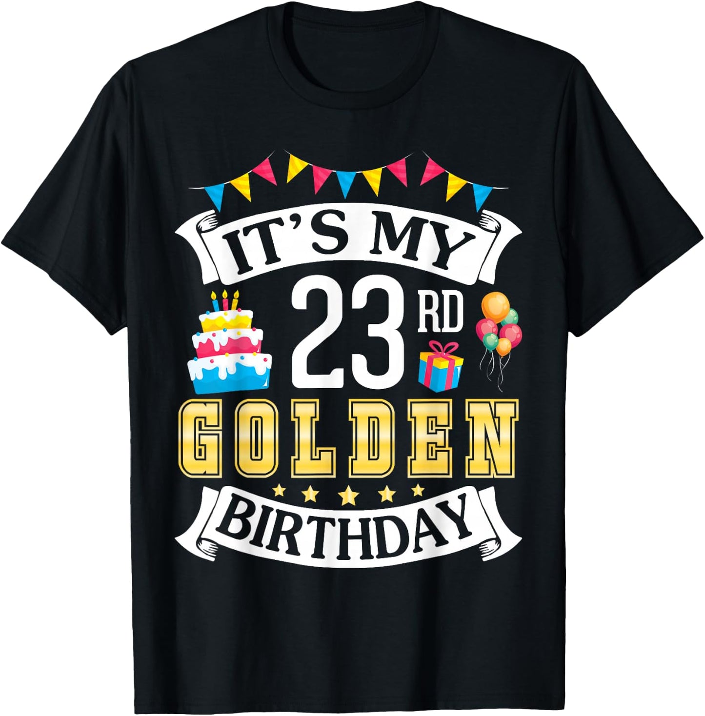 It's My 23rd Golden Birthday Happy To Me 23 Years Born 1999 T-Shirt - T-Shirt | Black