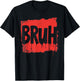 Bruh funny saying meme Bro Boy Girls kids youth teen slang T-Shirt - T-Shirt | Black