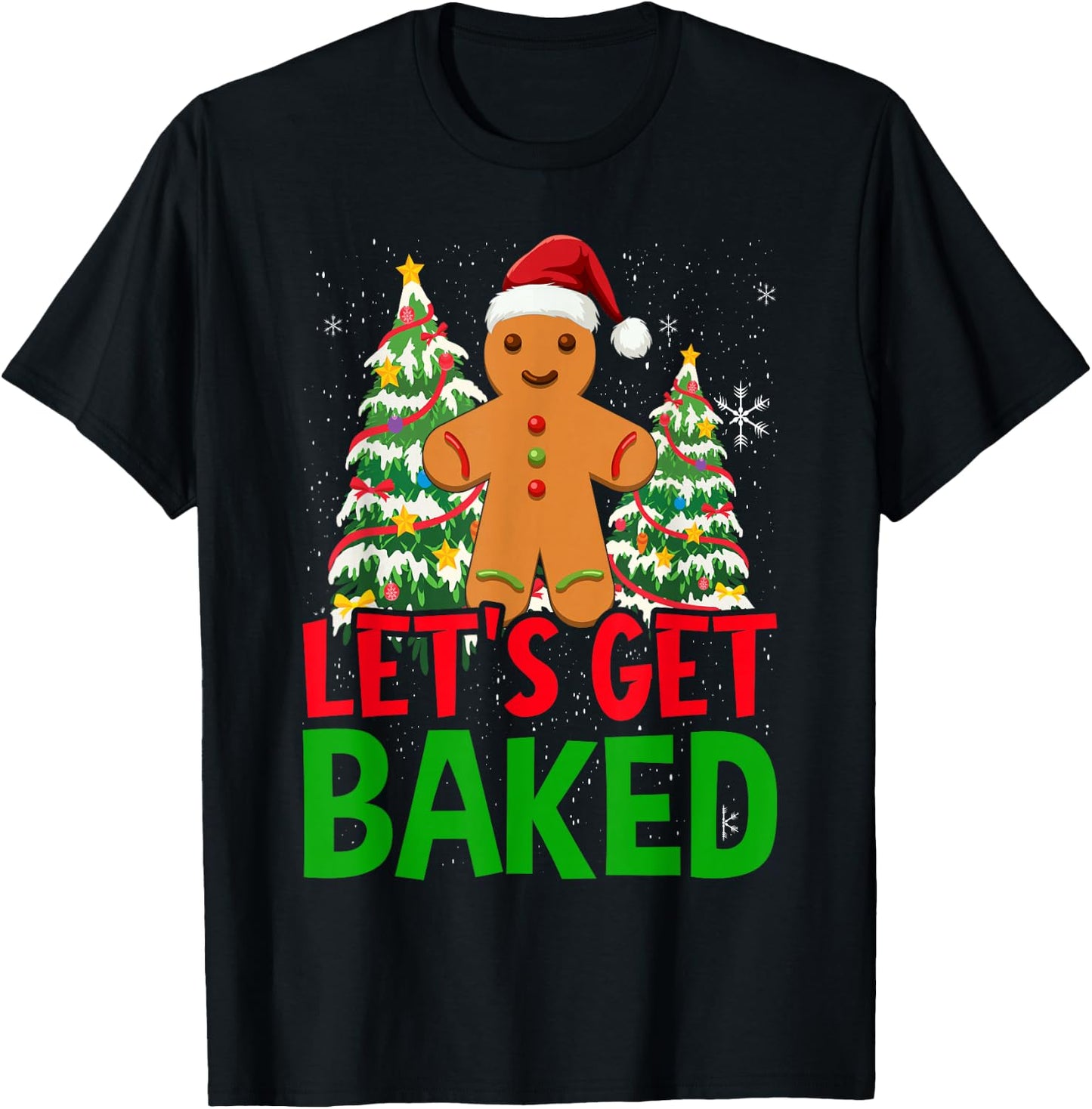 Let's Get Baked Gingerbread Christmas Cookie Baking Team T-Shirt - T-Shirt | Black