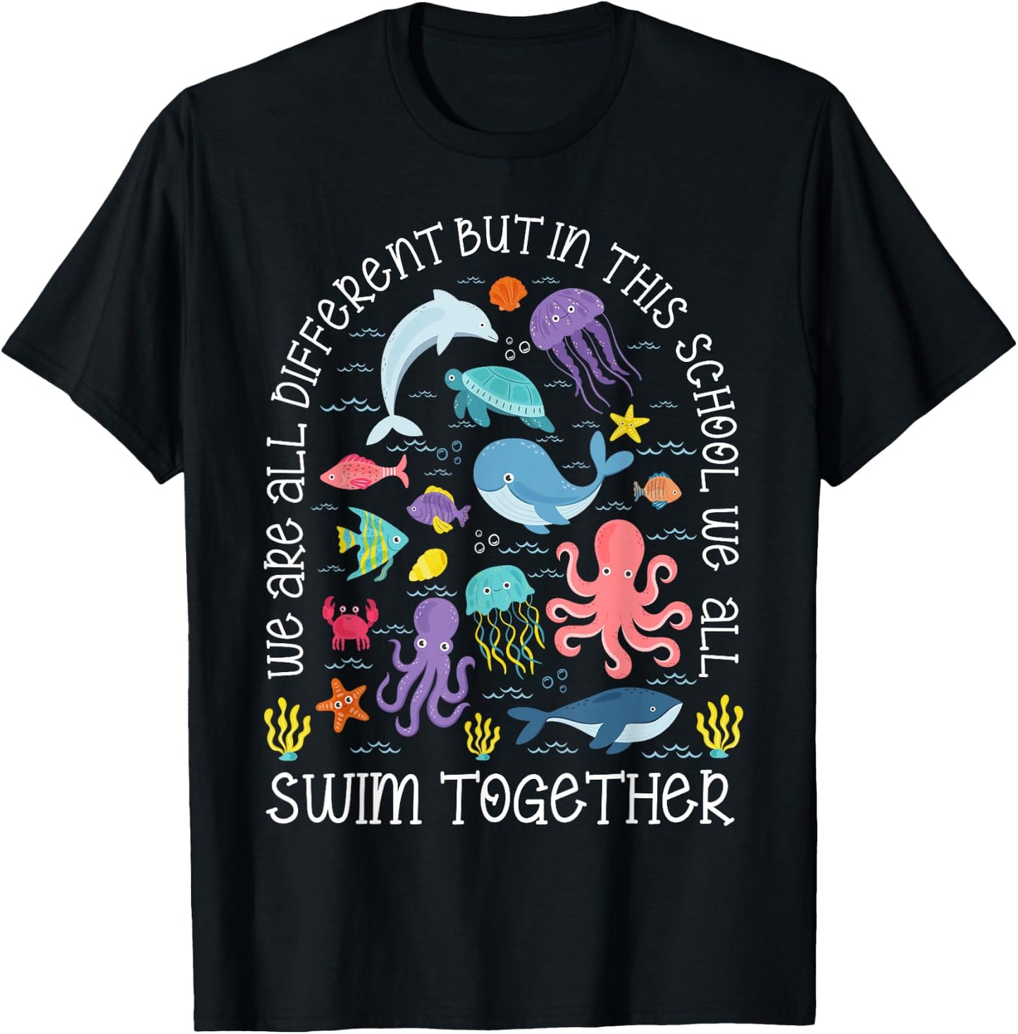 We Are Different But In This School We Swim Together Ocean T-Shirt - T-Shirt | Black