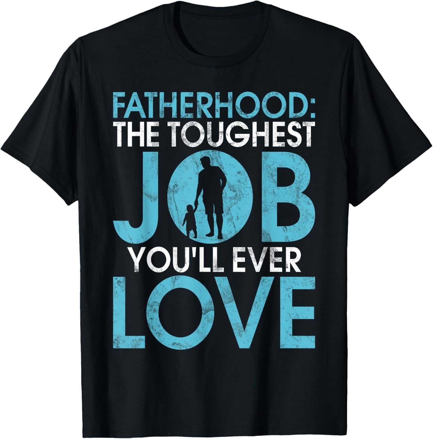 Fatherhood the toughest Job you will ever Love New Dad T-Shirt - T-Shirt | Black