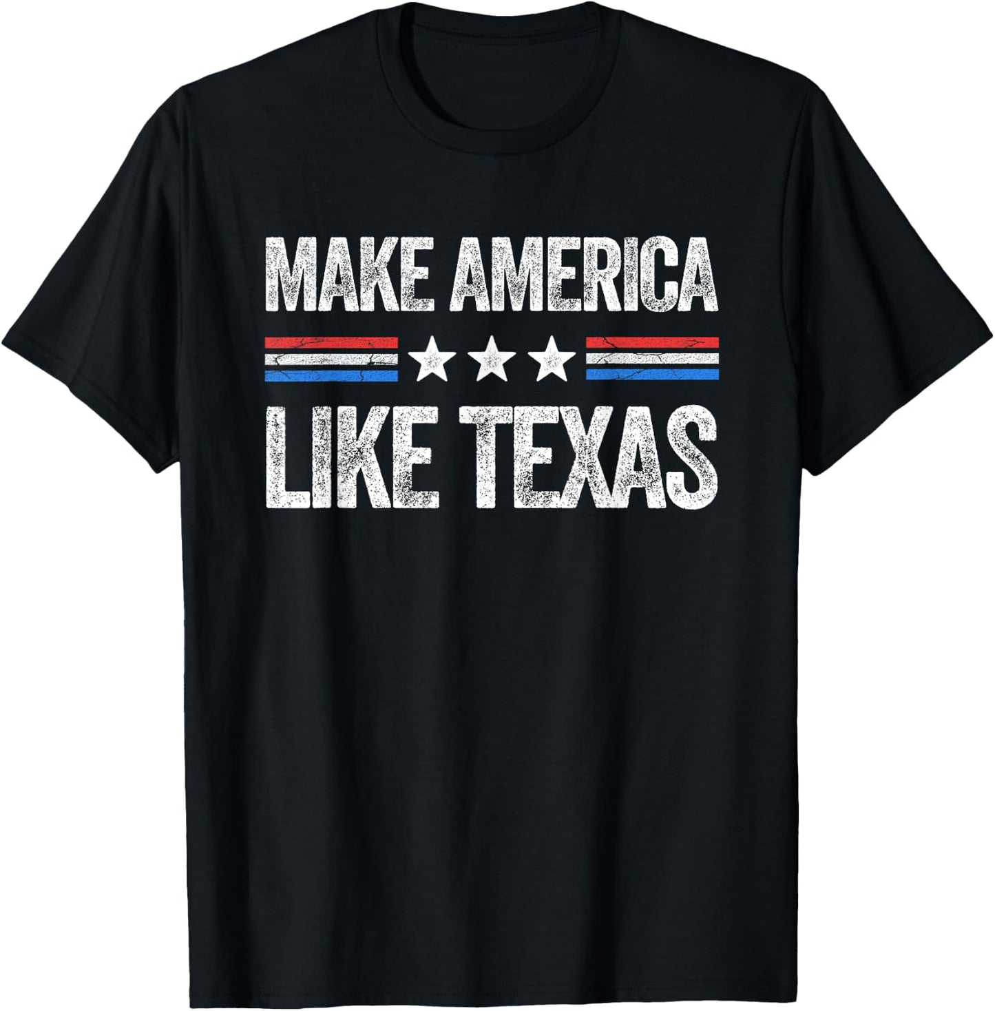 Make America Like Texas Funny US Patriotic 4th of July T-Shirt - T-Shirt | Black