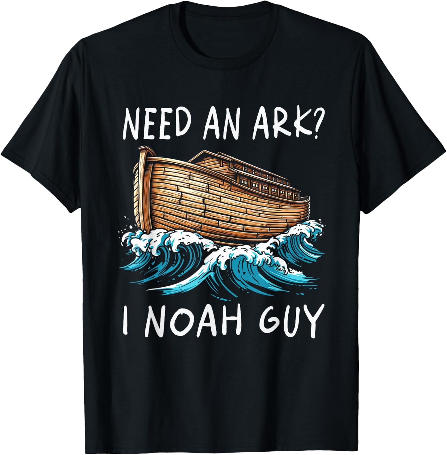 Need An Ark I Noah Guy Graphic Funny Faiths God Religion T-Shirt - T-Shirt | Black