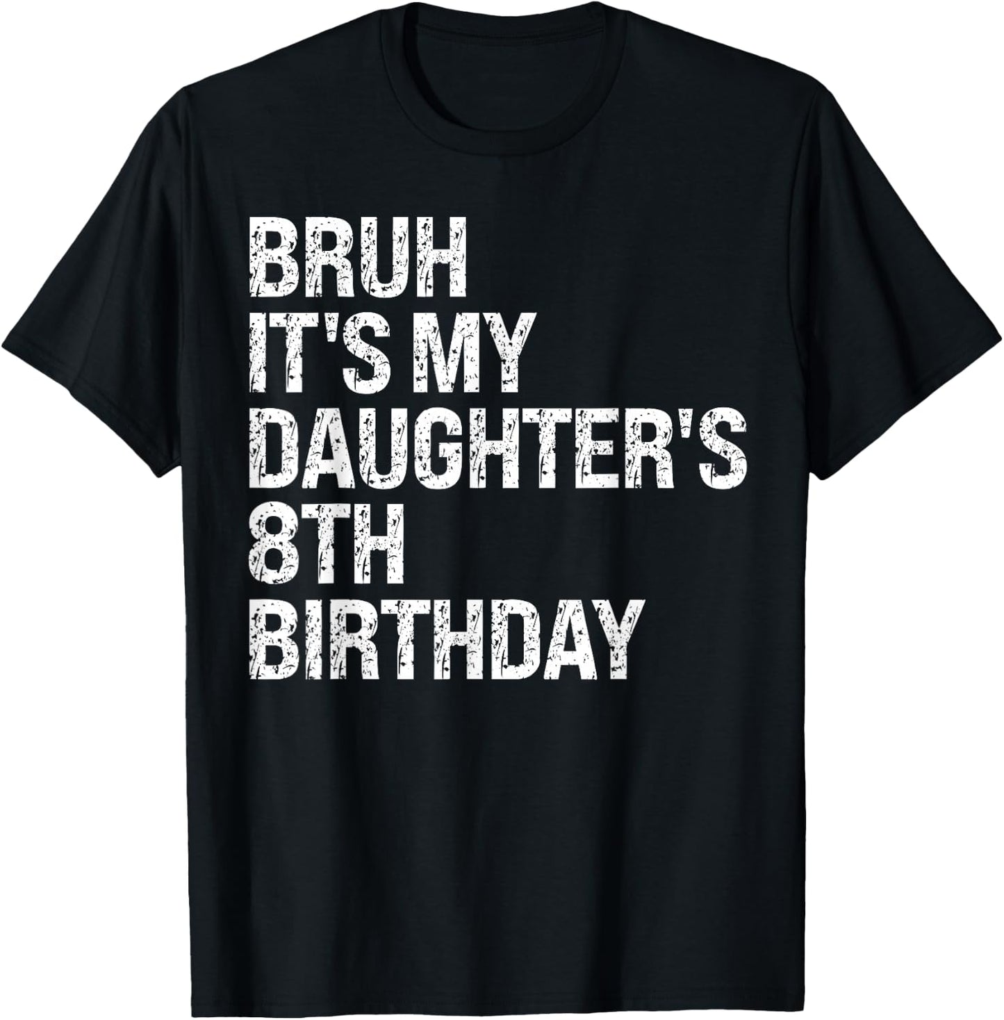 Bruh It's My Daughter's 8th Birthday Crown Princess Funny T-Shirt - T-Shirt | Black