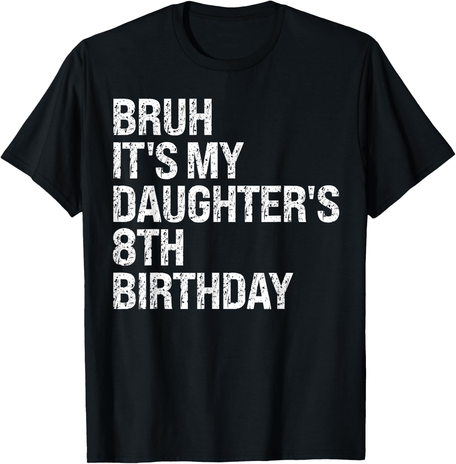 Bruh It's My Daughter's 8th Birthday Crown Princess Funny T-Shirt - T-Shirt | Black