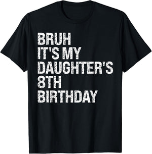 Bruh It's My Daughter's 8th Birthday Crown Princess Funny T-Shirt - T-Shirt | Black