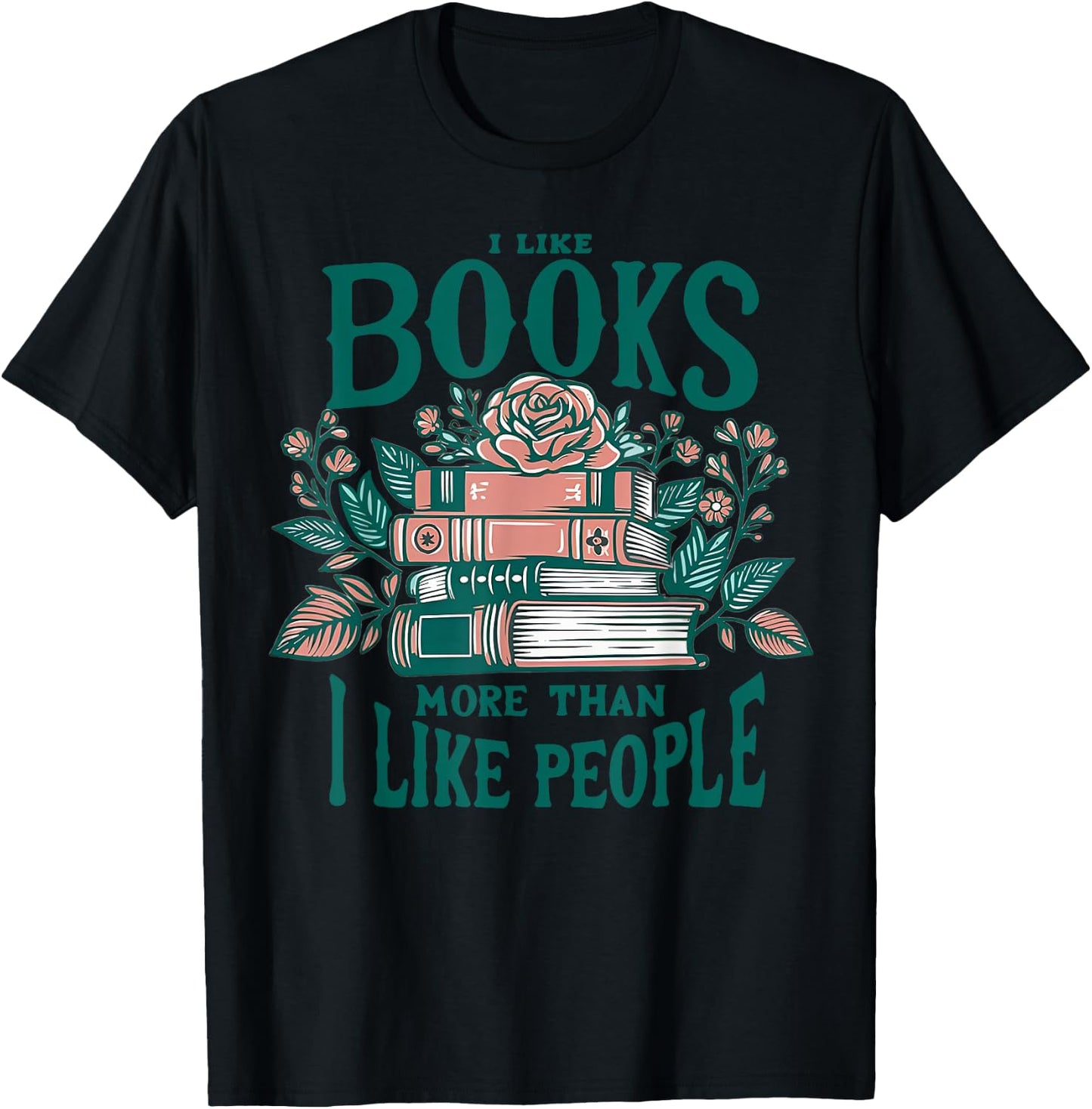 I Like Books More Than I Like People T-Shirt - T-Shirt | Black