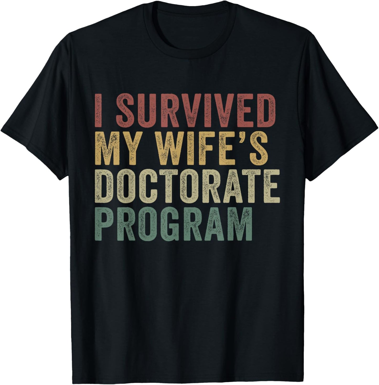 I Survived My Wife's Doctorate Program Funny Husband T-Shirt - T-Shirt | Black