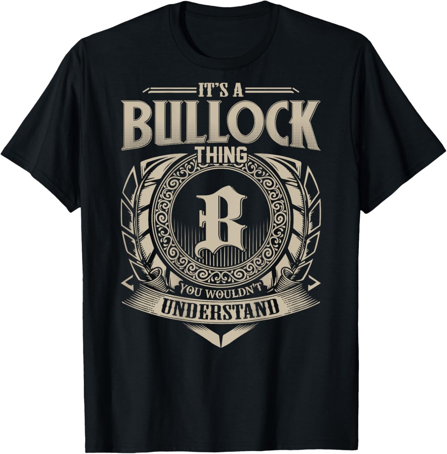 It's A BULLOCK Thing You Wouldn't Understand Family Name T-Shirt - T-Shirt | Black