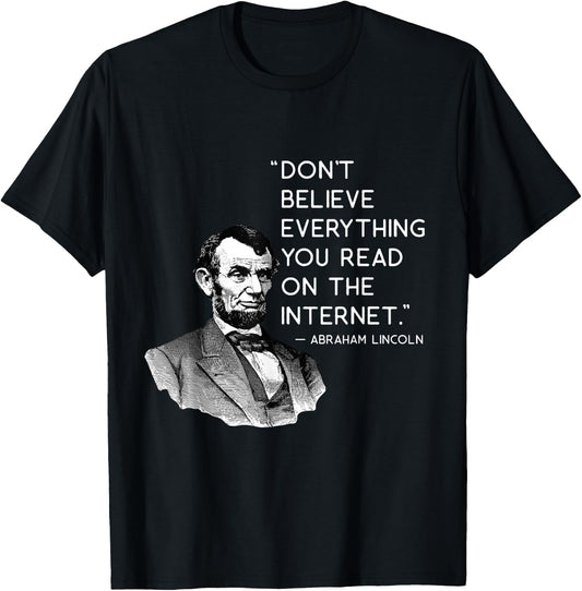 Don't Believe Everything Funny Abe Lincoln Internet Quote T-Shirt - T-Shirt | Black