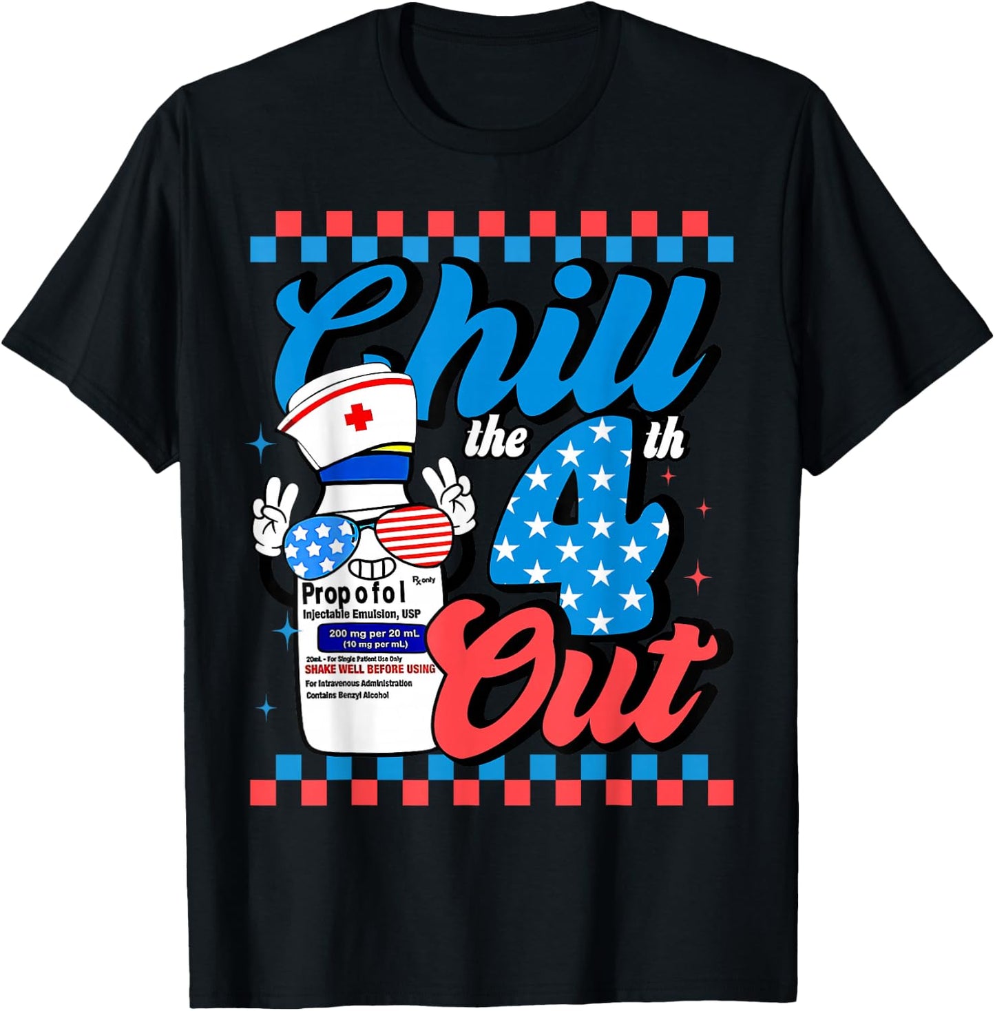 Chill The 4th Out Nurse 4th Of July ICU Nursing Pharmacist T-Shirt - T-Shirt | Black