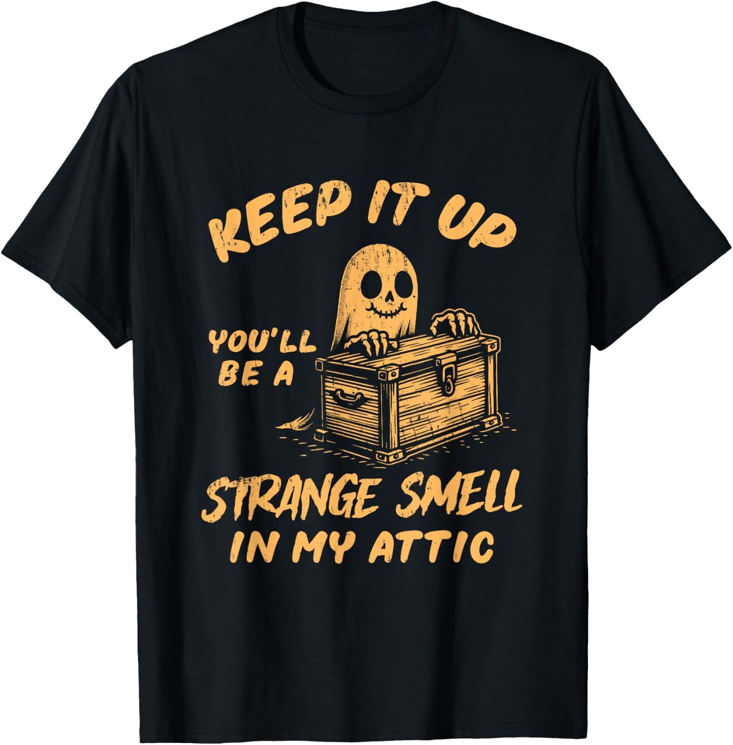 Funny Halloween Ghost You'll Be A Strange Smell In My Attic T-Shirt - T-Shirt | Black