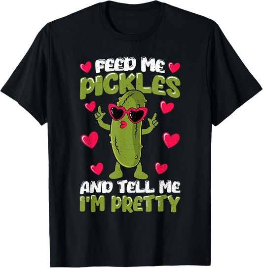 Feed me Pickles and tell me I'm Pretty Dill Pickle Women T-Shirt - T-Shirt | Black