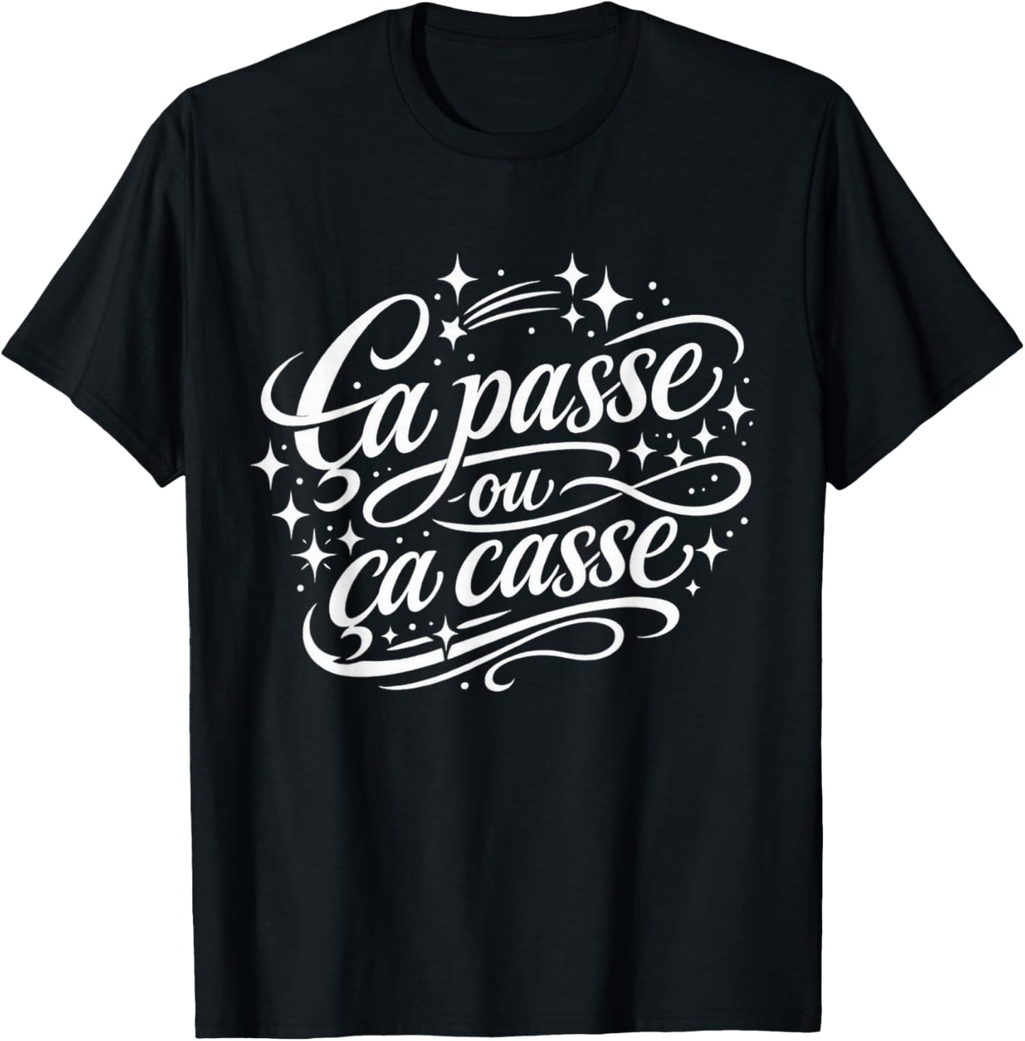 Cadeau Homme Original Humour Drole Ça Passe ou ça Casse T-Shirt - T-Shirt | Black